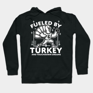 Fueled by turkey and touchdown dreams Hoodie